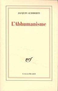 L'abhumanisme - Audiberti Jacques