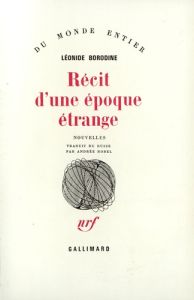 Récit d'une époque étrange - Borodine Léonid - Robel Andrée