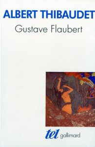 Gustave Flaubert - Thibaudet Albert