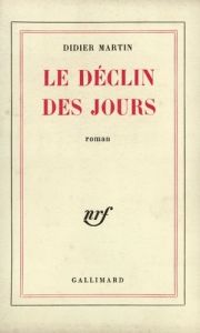 Le déclin des jours - Martin Didier