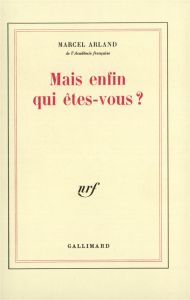 Mais enfin qui êtes-vous ? - Arland Marcel