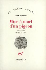 Mise à mort d'un pigeon - Trifonov Iouri - Denis Lily