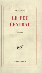 Le feu central - Pons René