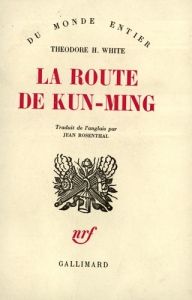 La route de Kun-Ming - White Théodore H. - Rosenthal Jean