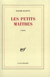 Les Petits maîtres - Martin Didier