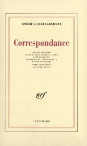 Correspondance (lettres adressées à René Daumal, Roger Vailland) - Gilbert-Lecomte Roger