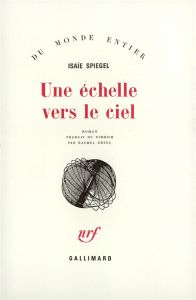 Une échelle vers le ciel - Spiegel Isaïe - Ertel Rachel