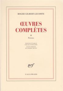 OEUVRES. Tome 2 - Gilbert-Lecomte Roger