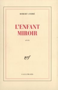 L'enfant miroir - André Robert