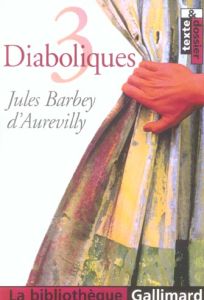 3 diaboliques - Barbey d'Aurevilly Jules - Marin Danièle