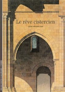 Le rêve cistercien - Pressouyre Léon