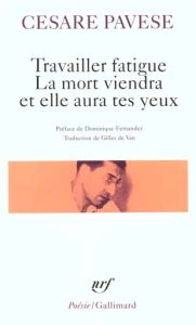 Travailler fatigue %3B La Mort viendra et elle aura tes yeux %3B Poésies variées - Pavese Cesare