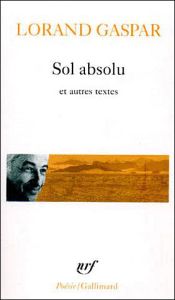 Sol absolu. Le Quatrième état de la matière. Corps corrosifs. [Approches de la parole . Nouvelle ver - Gaspar Lorand