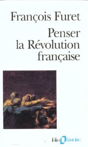 Penser la Révolution française - Furet François