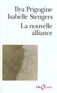 LA NOUVELLE ALLIANCE. Métamorphose de la science - Prigogine Ilya - Stengers Isabelle