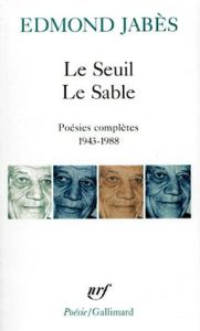 Le seuil %3B Le sable. Poésies complètes, 1943-1988 - Jabès Edmond