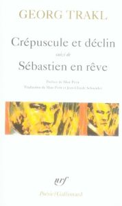 Crépuscule et déclin. (suivi de) Sébastien en rêve. Et autres poèmes - Trakl Georg