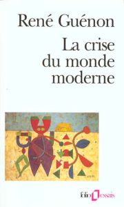 La crise du monde moderne - Guénon René