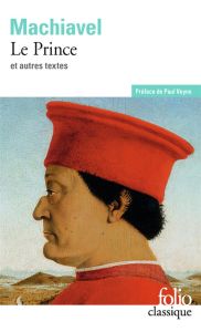 Le Prince. Suivi d'extraits des Oeuvres politiques et d'un choix des Lettres familières - Machiavel Nicolas - Veyne Paul