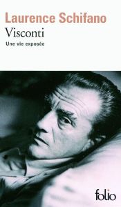 Visconti. Une vie exposée, Edition revue et augmentée - Schifano Laurence