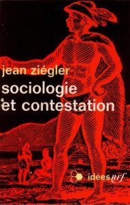 SOCIOLOGIE ET CONTESTAT - Ziegler Jean