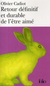 Retour définitif et durable de l'être aimé - Cadiot Olivier