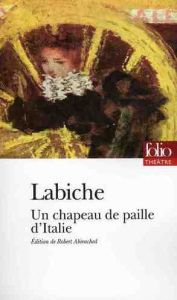 Un chapeau de paille d'Italie - Labiche Eugène - Abirached Robert