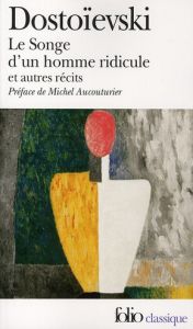 Le Songe d'un homme ridicule et autres récits - Dostoïevski Fédor Mikhaïlovitch - Aucouturier Mich