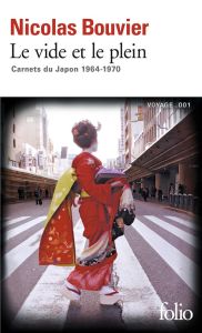 Le vide et le plein. Carnets du Japon 1964-1970 - Bouvier Nicolas - Leroy Grégory