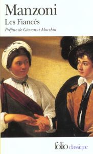 Les fiancés. Histoire milanaise du XVIIème siècle - Manzoni Alessandro