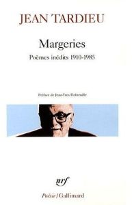 Margeries. Poèmes inédits 1910-1985 - Tardieu Jean - Debreuille Jean-Yves