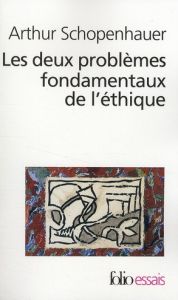 Les deux problèmes fondamentaux de l'éthique. La liberté de la volonté %3B Le fondement de la morale - Schopenhauer Arthur - Sommer Christian