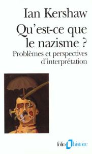 QU'EST-CE QUE LE NAZISME ? Problèmes et perspectives d'interprétation, édition 1997 - Kershaw Ian