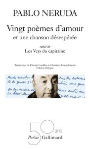 Vingt poèmes d'amour et une chanson désespérée. suivi de Les vers du capitaine - Neruda Pablo