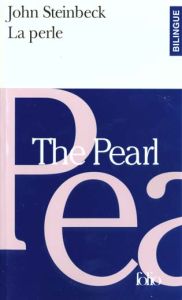 La Perle : The Pearl. Edition bilingue français-anglais - Steinbeck John