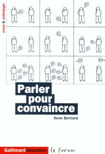 Parler pour convaincre. Rhétorique et discours - Bertrand Denis