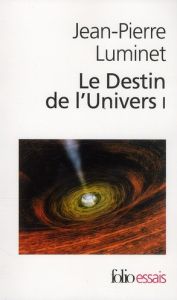 Le destin de l'univers Tome 1 : Trous noirs et énergie sombre - Luminet Jean-Pierre