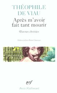 Après m'avoir fait tant mourir. Oeuvres choisies - Viau Théophile de