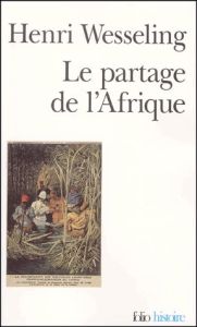 Le partage de l'Afrique 1880-1914 - Wesseling Hendrik Lodew?k