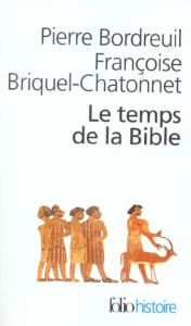 Le temps de la Bible - Bordreuil Pierre - Briquel-Chatonnet Françoise