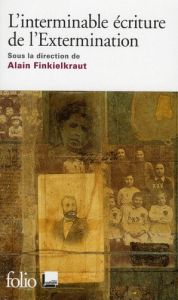 L'interminable écriture de l'Extermination - Finkielkraut Alain