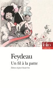 UN FIL A LA PATTE - FEYDEAU GEORGES