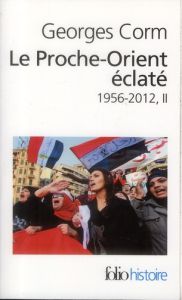 Le Proche-Orient éclaté. 1956-2012, II, 7e édition revue et augmentée - Corm Georges