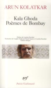 Kala Ghoda Poèmes de Bombay. Edition bilingue français-anglais - Kolatkar Arun - Zecchini Laetitia - Aquien Pascal