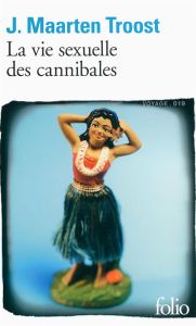 La vie sexuelle des cannibales. A la dérive dans le Pacifique Sud - Troost Maarten J - Vierne Béatrice