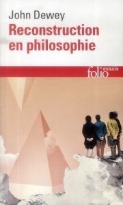 Reconstruction en philosophie - Dewey John - Rorty Richard - Di Mascio Patrick