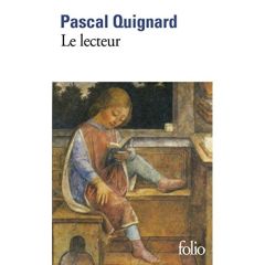 Le lecteur - Quignard Pascal