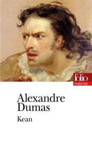 Kean. Ou Désordre et génie - Dumas Alexandre - Ledda Sylvain