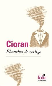 Ebauches de vertige - Cioran Emil