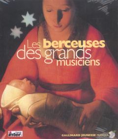 Les berceuses des grands musiciens. Les vingt plus belles berceuses du grand répertoire classique, a - Du Bouchet Paule - Brahms Johannes - Schubert Fran